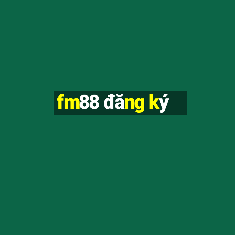 fm88 đăng ký