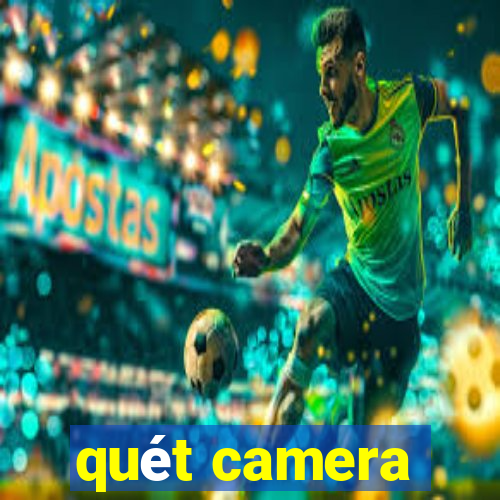 quét camera