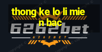 thong ke lo li mien bac