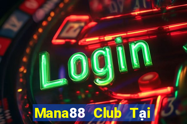 Mana88 Club Tại Game Bài Đổi Thưởng