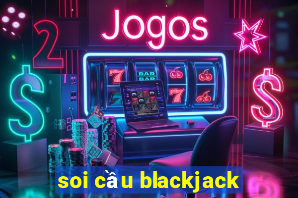 soi cầu blackjack