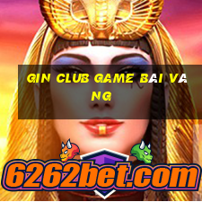 Gin Club Game Bài Vàng