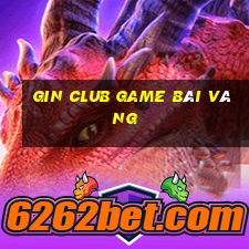 Gin Club Game Bài Vàng