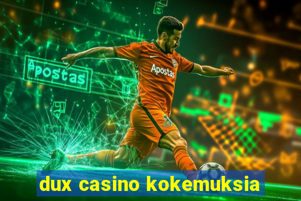 dux casino kokemuksia