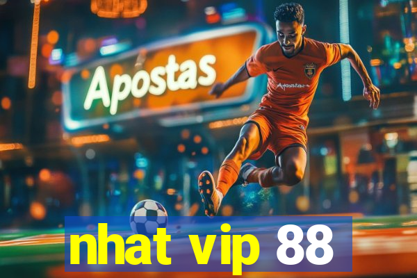 nhat vip 88