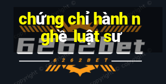 chứng chỉ hành nghề luật sư