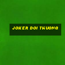 joker doi thuong