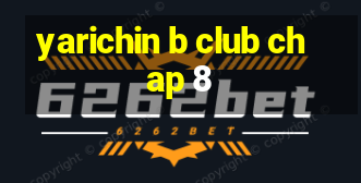 yarichin b club chap 8