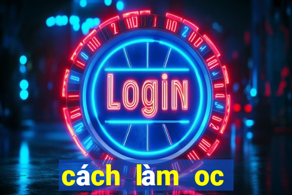 cách làm oc gacha club đẹp