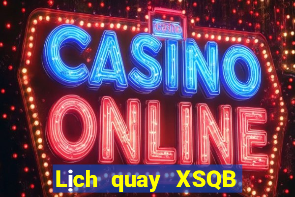 Lịch quay XSQB Chủ Nhật