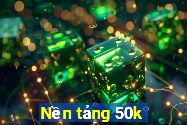 Nền tảng 50k