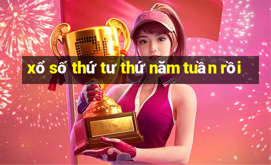 xổ số thứ tư thứ năm tuần rồi