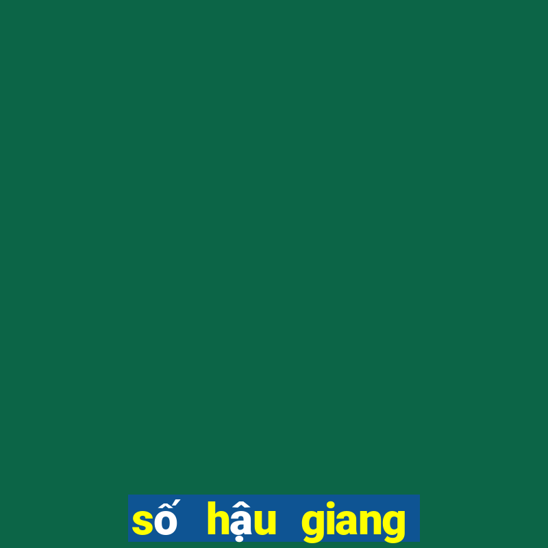 số hậu giang xổ số hậu giang