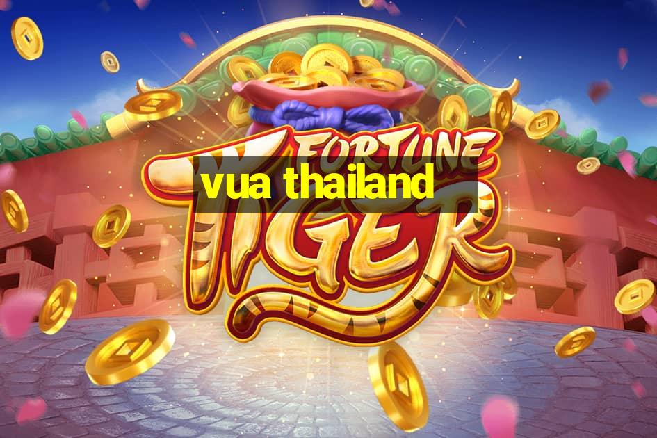 vua thailand