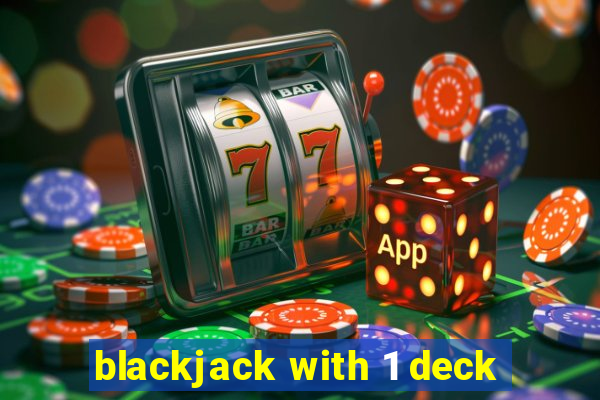 blackjack with 1 deck