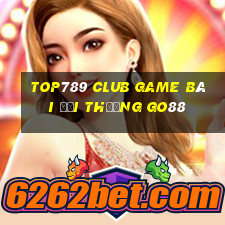 Top789 Club Game Bài Đổi Thưởng Go88