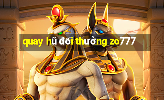 quay hũ đổi thưởng zo777