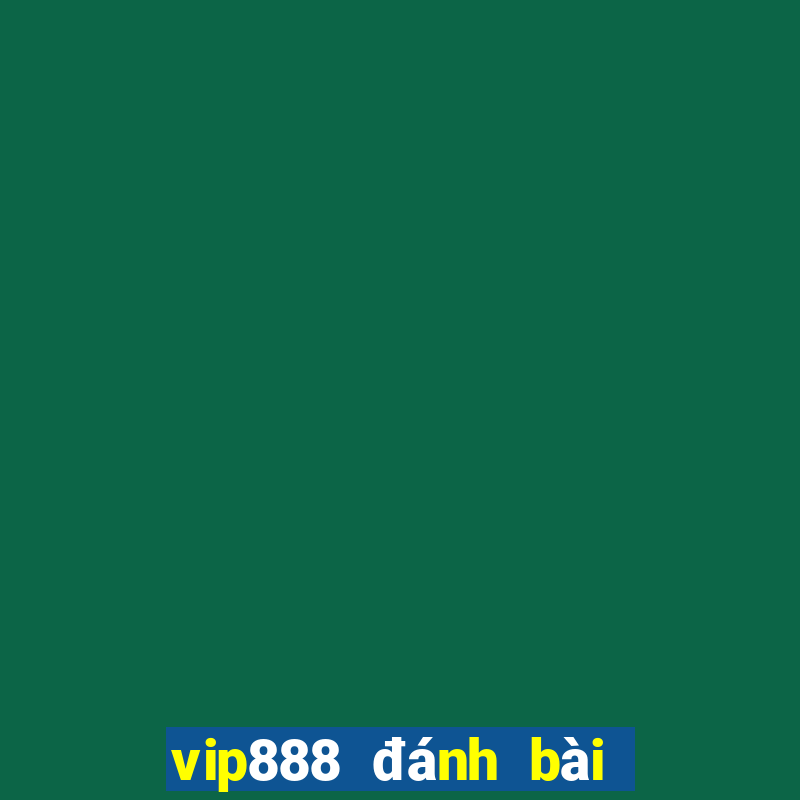 vip888 đánh bài đổi thưởng