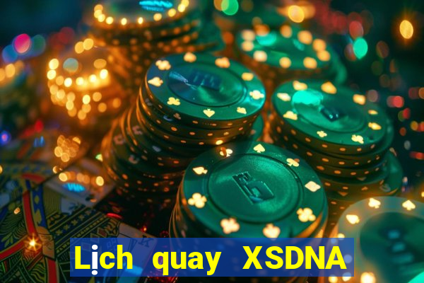 Lịch quay XSDNA hôm nay