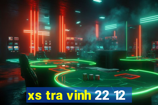 xs tra vinh 22 12