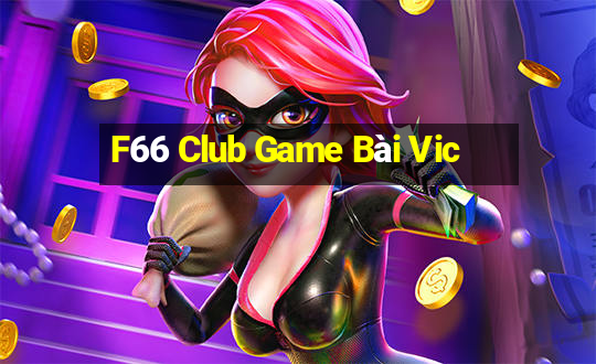 F66 Club Game Bài Vic