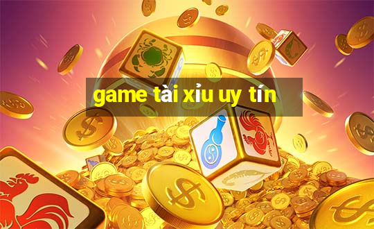 game tài xỉu uy tín