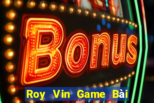 Roy Vin Game Bài 3 Cây Online