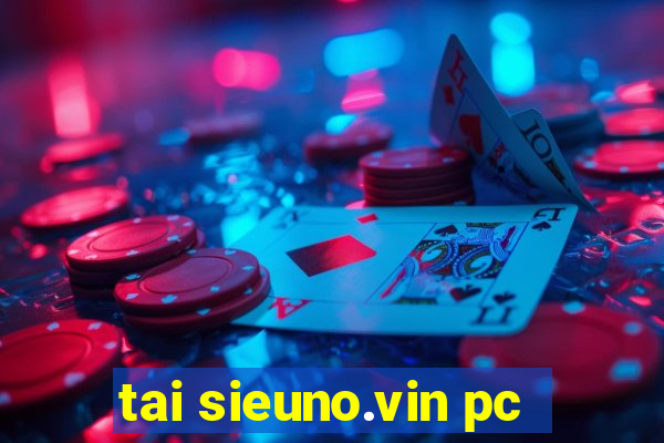 tai sieuno.vin pc