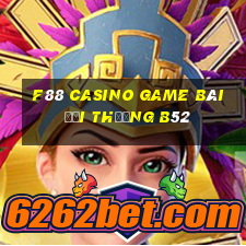 F88 Casino Game Bài Đổi Thưởng B52