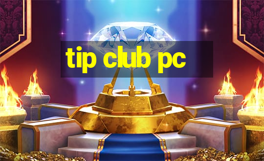 tip club pc