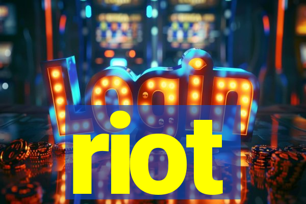 riot