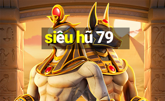 siêu hũ 79