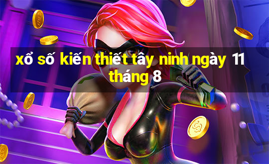 xổ số kiến thiết tây ninh ngày 11 tháng 8