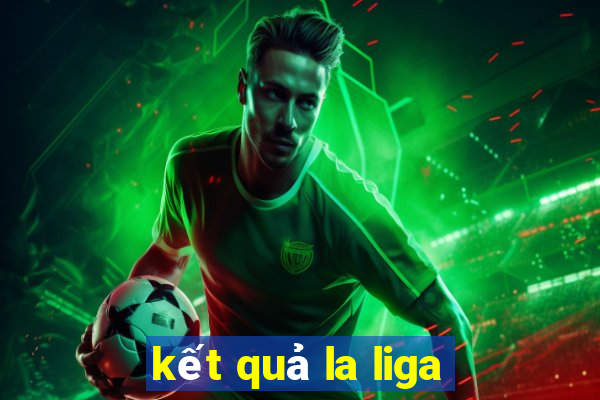 kết quả la liga