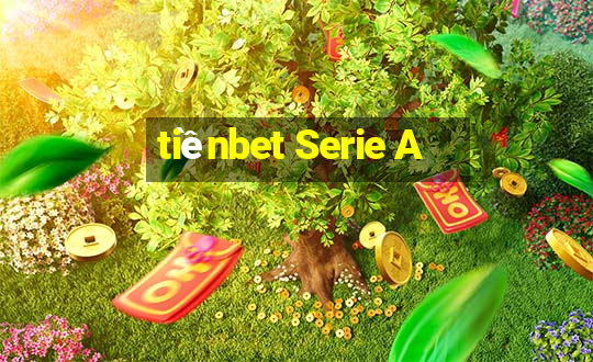 tiềnbet Serie A