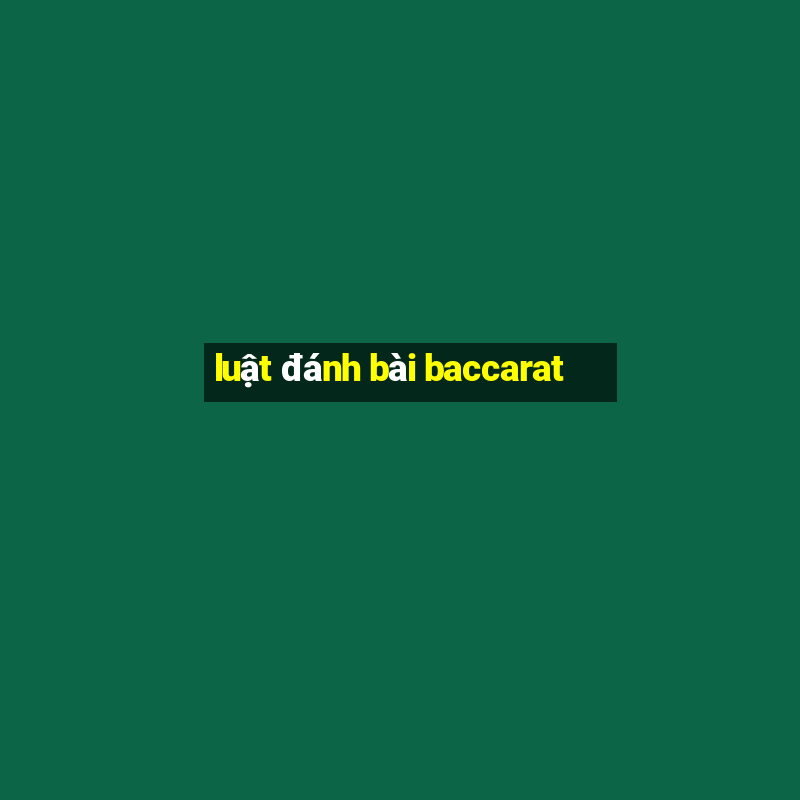 luật đánh bài baccarat