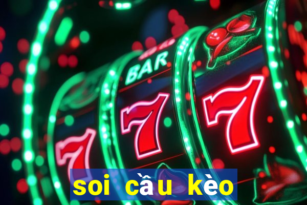 soi cầu kèo miền bắc