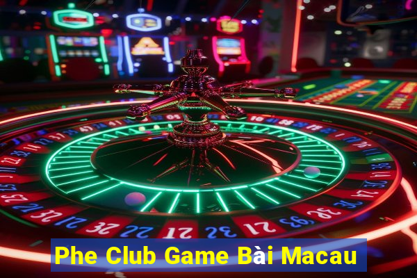 Phe Club Game Bài Macau