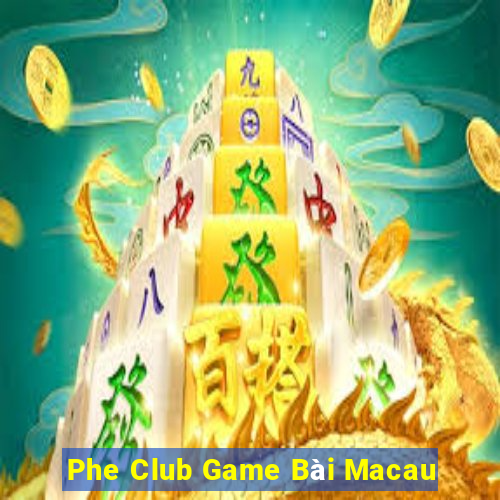 Phe Club Game Bài Macau