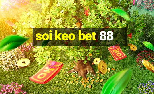 soi keo bet 88