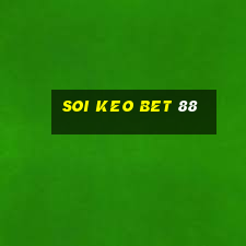 soi keo bet 88