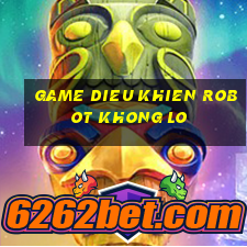 game dieu khien robot khong lo