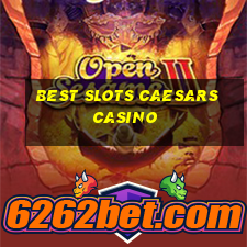 best slots caesars casino