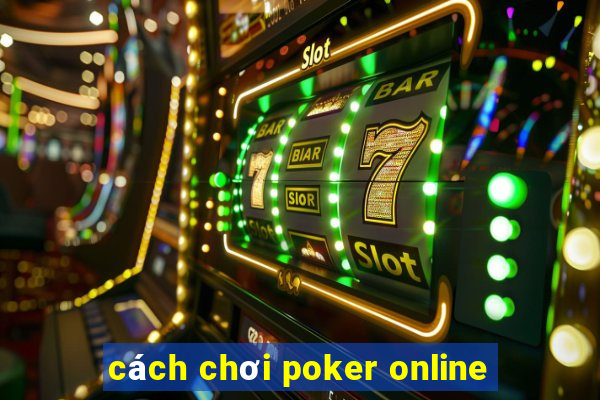 cách chơi poker online