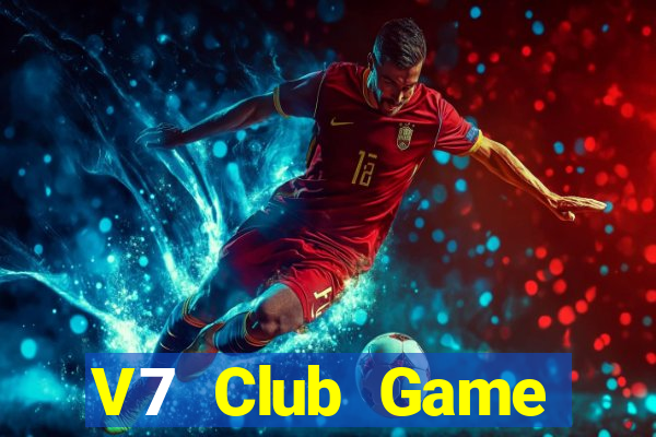 V7 Club Game Đánh Bài Ăn Tiền Uy Tín