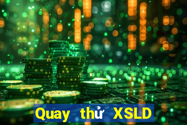 Quay thử XSLD Thứ 7