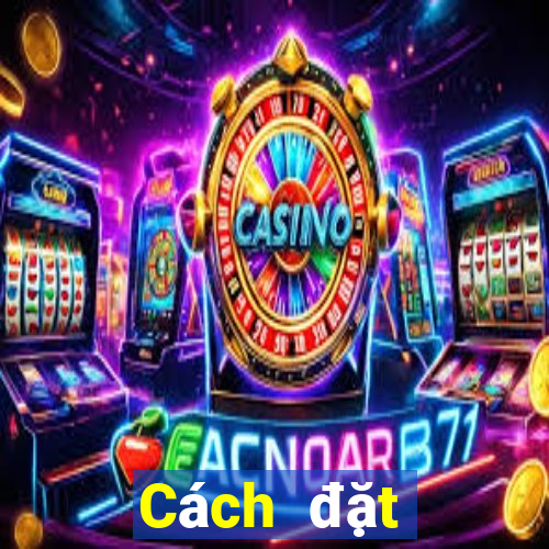 Cách đặt cược XSBDI ngày 27