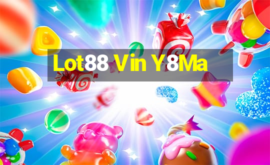 Lot88 Vin Y8Ma