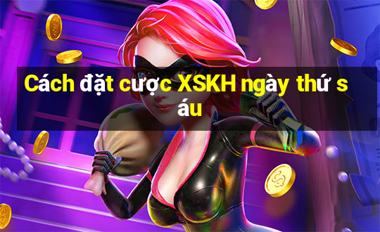 Cách đặt cược XSKH ngày thứ sáu