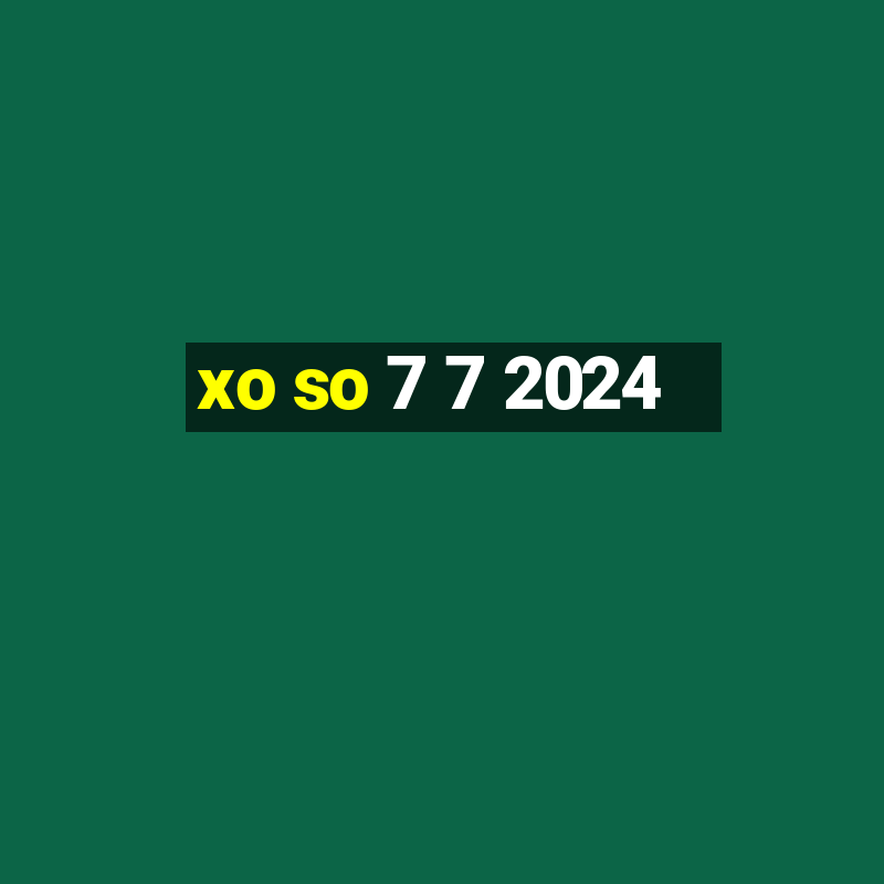 xo so 7 7 2024